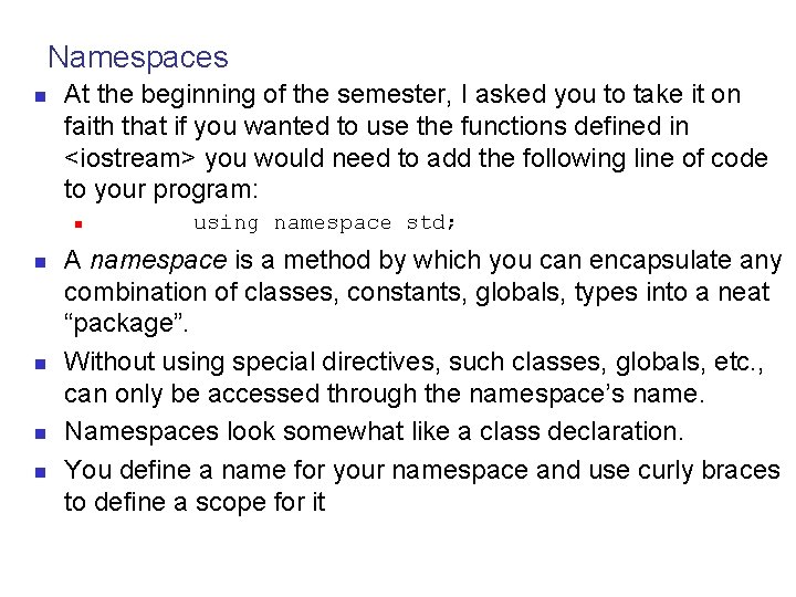 Namespaces n At the beginning of the semester, I asked you to take it