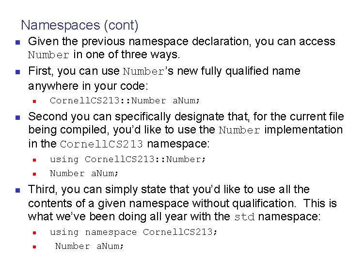 Namespaces (cont) n n Given the previous namespace declaration, you can access Number in