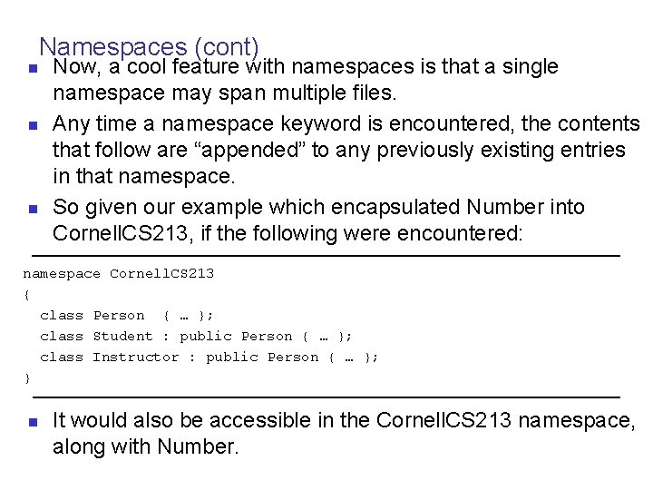 Namespaces (cont) n n n Now, a cool feature with namespaces is that a