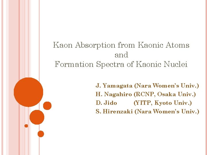 Kaon Absorption from Kaonic Atoms and Formation Spectra of Kaonic Nuclei J. Yamagata (Nara