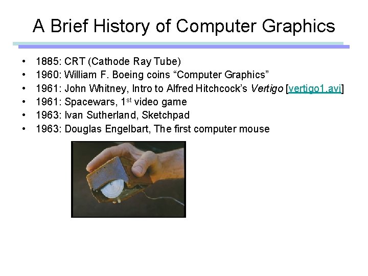 A Brief History of Computer Graphics • • • 1885: CRT (Cathode Ray Tube)