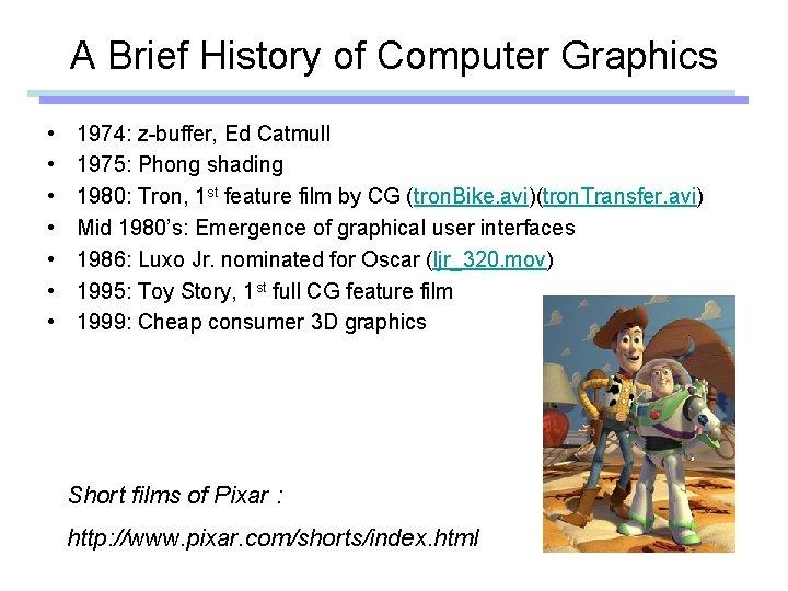 A Brief History of Computer Graphics • • 1974: z-buffer, Ed Catmull 1975: Phong