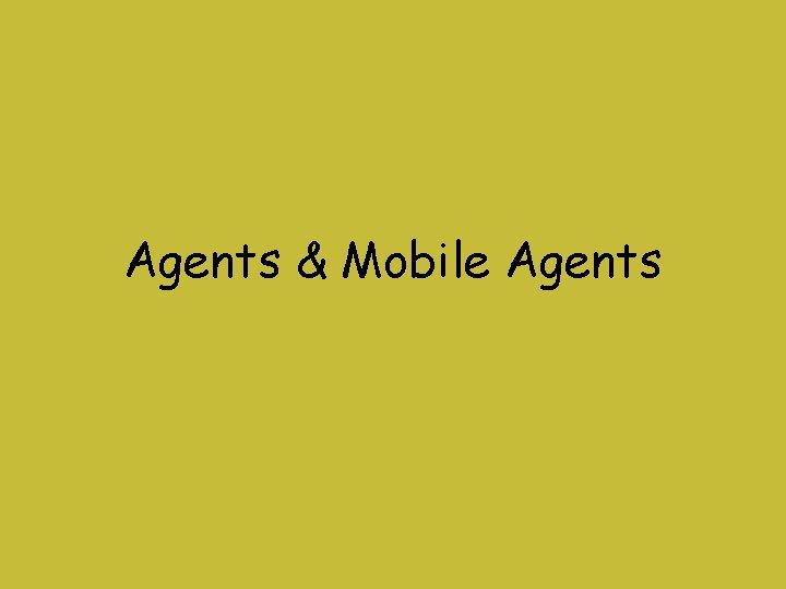 Agents & Mobile Agents 