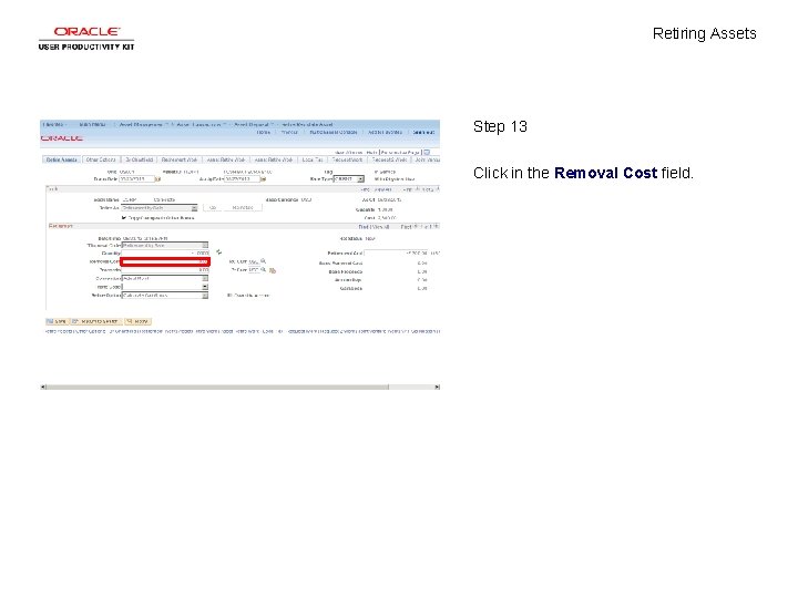 Retiring Assets Step 13 Click in the Removal Cost field. 