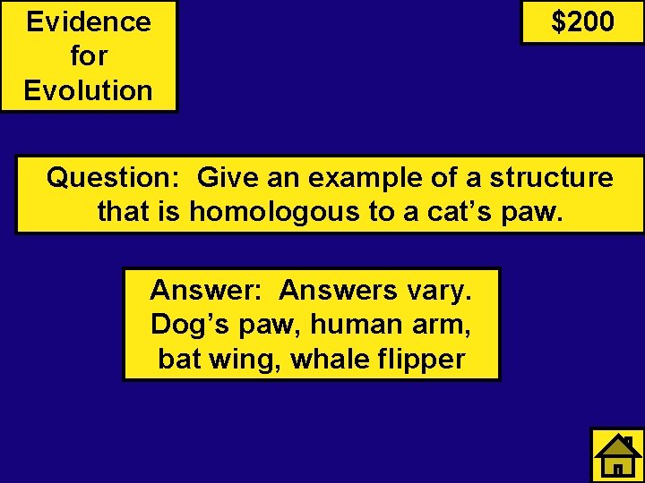 Evidence for Evolution $200 Question: Give an example of a structure that is homologous