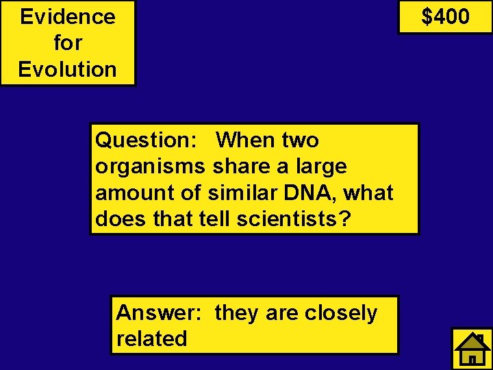 Evidence for Evolution Question: When two organisms share a large amount of similar DNA,