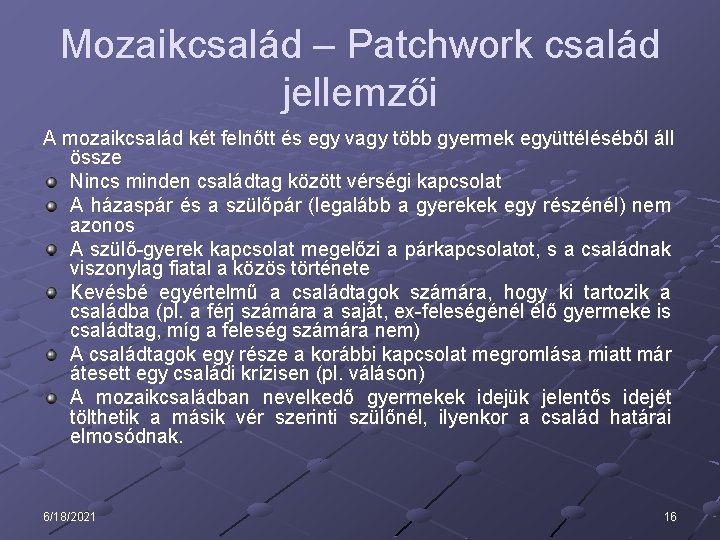 Mozaikcsalád – Patchwork család jellemzői A mozaikcsalád két felnőtt és egy vagy több gyermek