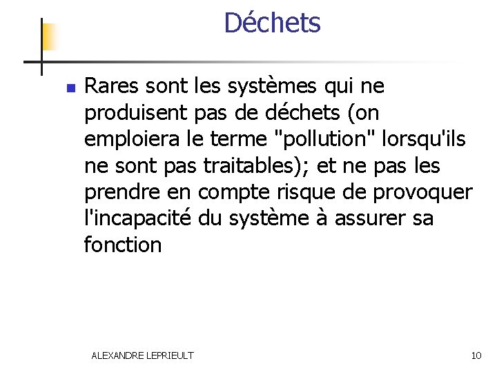 Déchets n Rares sont les systèmes qui ne produisent pas de déchets (on emploiera