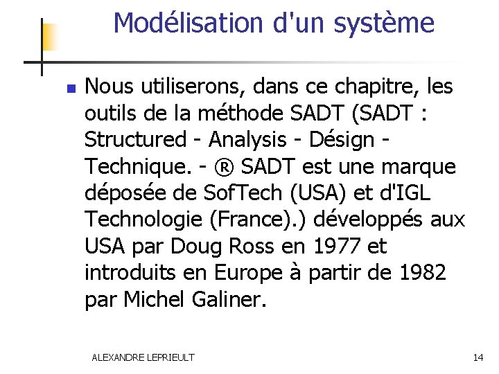 Modélisation d'un système n Nous utiliserons, dans ce chapitre, les outils de la méthode