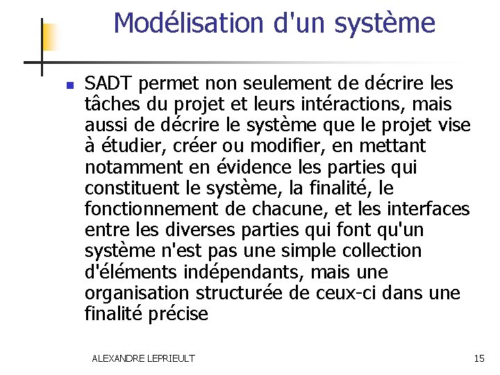 Modélisation d'un système n SADT permet non seulement de décrire les tâches du projet