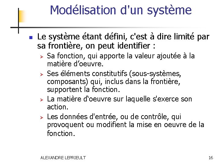 Modélisation d'un système n Le système étant défini, c'est à dire limité par sa