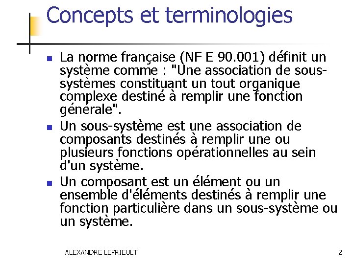 Concepts et terminologies n n n La norme française (NF E 90. 001) définit