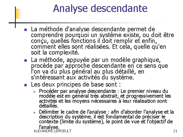 Analyse descendante n n n La méthode d'analyse descendante permet de comprendre pourquoi un