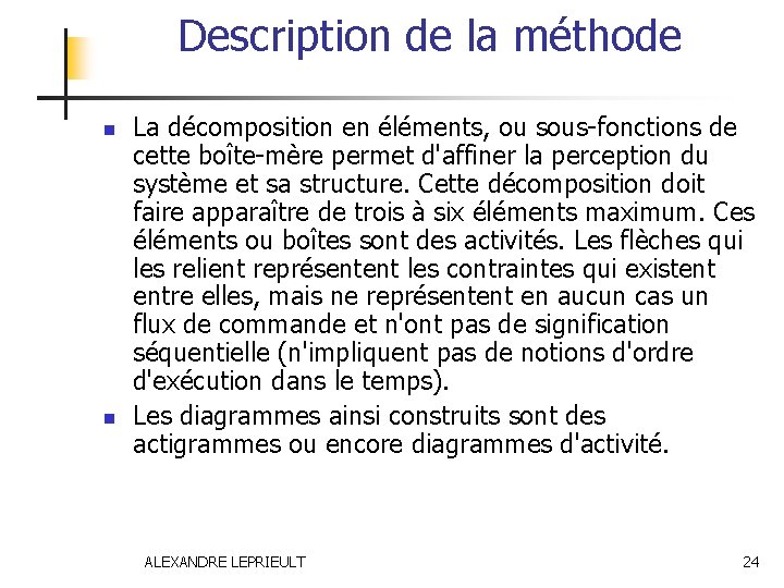 Description de la méthode n n La décomposition en éléments, ou sous-fonctions de cette