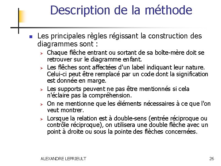 Description de la méthode n Les principales règles régissant la construction des diagrammes sont