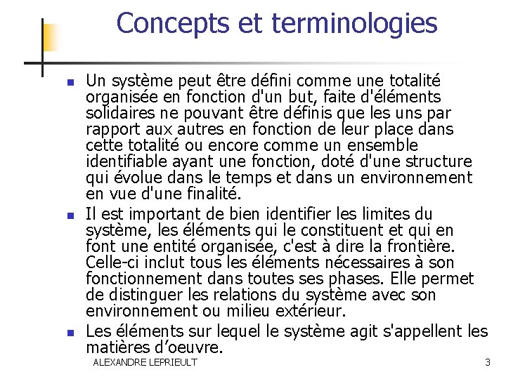 Concepts et terminologies n n n Un système peut être défini comme une totalité