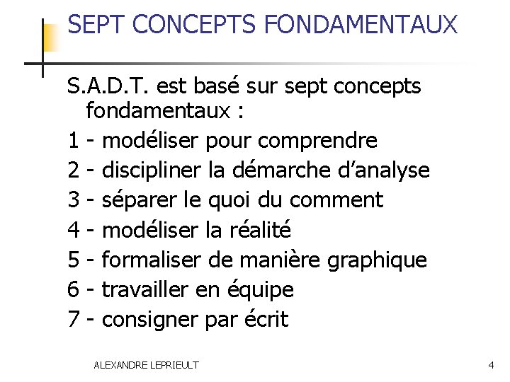 SEPT CONCEPTS FONDAMENTAUX S. A. D. T. est basé sur sept concepts fondamentaux :