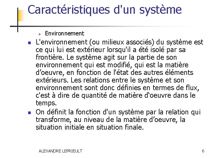 Caractéristiques d'un système Ø n n Environnement L'environnement (ou milieux associés) du système est