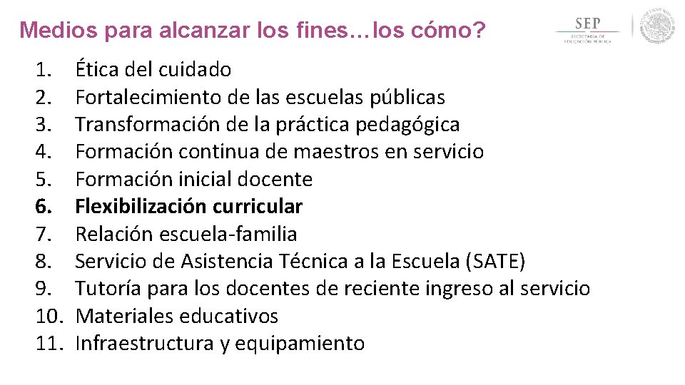 Medios para alcanzar los fines…los cómo? 1. 2. 3. 4. 5. 6. 7. 8. Medios para alcanzar los fines…los cómo? 1. 2. 3. 4. 5. 6. 7. 8.