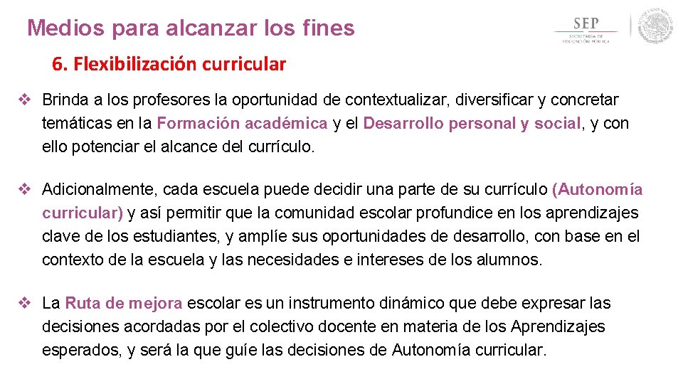 Medios para alcanzar los fines 6. Flexibilización curricular v Brinda a los profesores la Medios para alcanzar los fines 6. Flexibilización curricular v Brinda a los profesores la