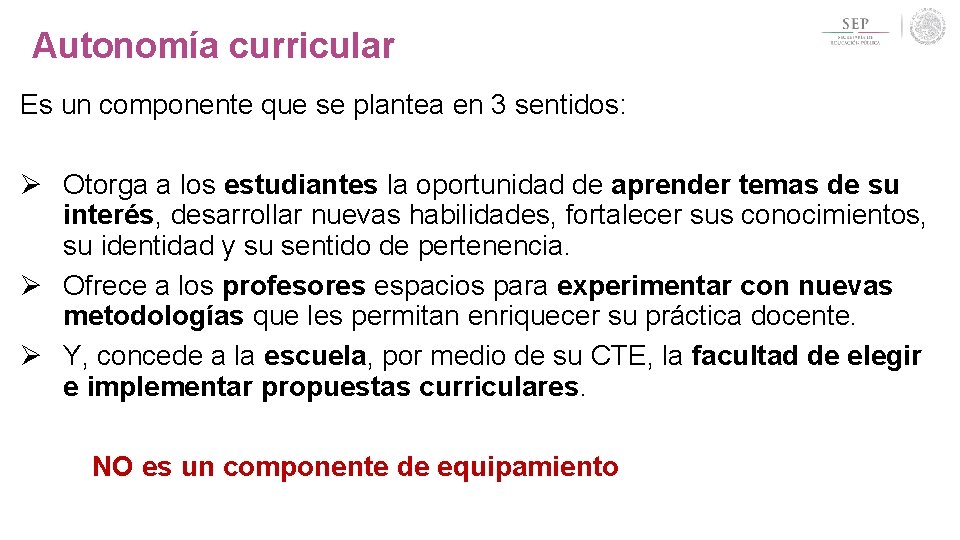 Autonomía curricular Es un componente que se plantea en 3 sentidos: Ø Otorga a Autonomía curricular Es un componente que se plantea en 3 sentidos: Ø Otorga a