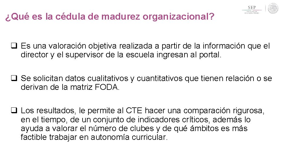 ¿Qué es la cédula de madurez organizacional? q Es una valoración objetiva realizada a ¿Qué es la cédula de madurez organizacional? q Es una valoración objetiva realizada a