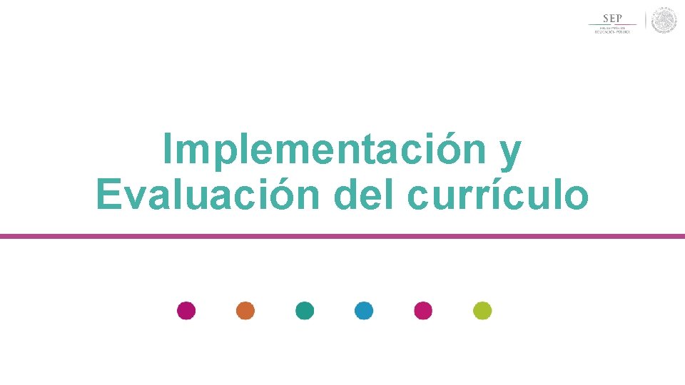 Implementación y Evaluación del currículo Implementación y Evaluación del currículo