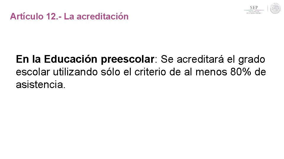 Artículo 12. - La acreditación En la Educación preescolar: Se acreditará el grado escolar Artículo 12. - La acreditación En la Educación preescolar: Se acreditará el grado escolar