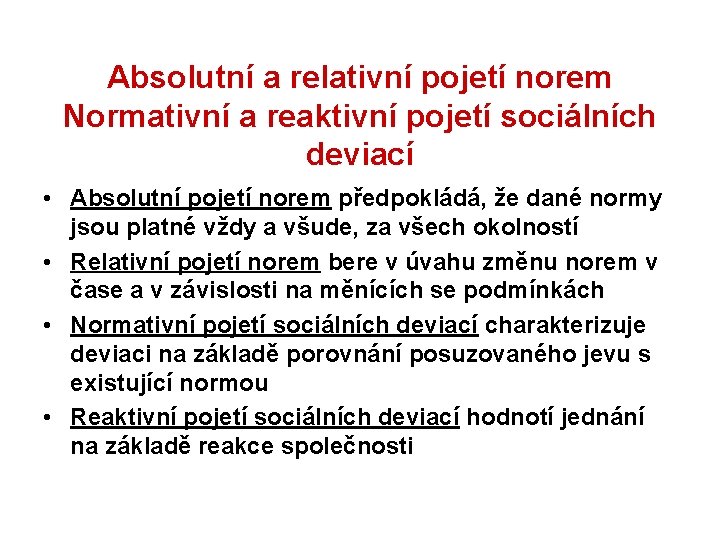 Absolutní a relativní pojetí norem Normativní a reaktivní pojetí sociálních deviací • Absolutní pojetí