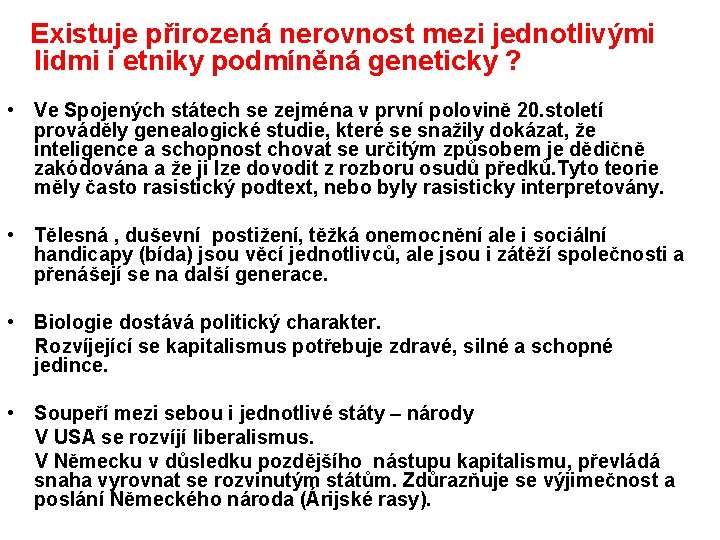 Existuje přirozená nerovnost mezi jednotlivými lidmi i etniky podmíněná geneticky ? • Ve Spojených