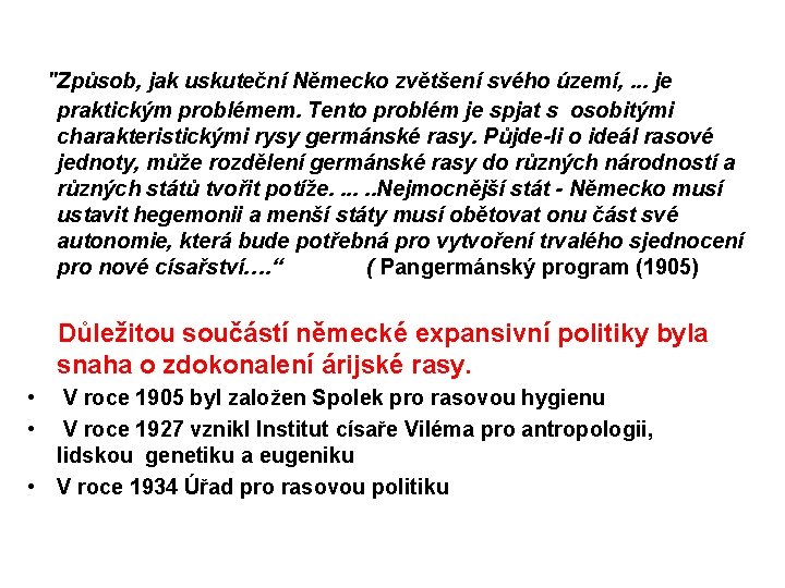 "Způsob, jak uskuteční Německo zvětšení svého území, . . . je praktickým problémem. Tento