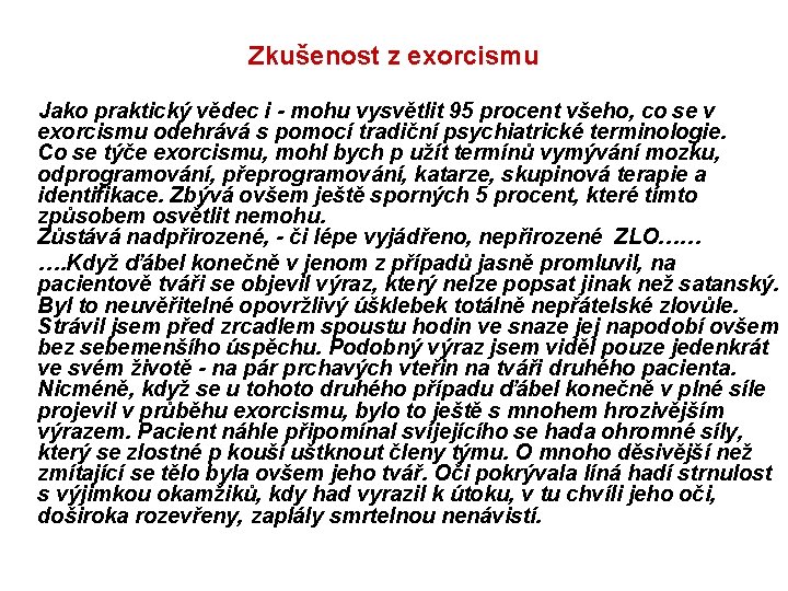 Zkušenost z exorcismu Jako praktický vědec i - mohu vysvětlit 95 procent všeho, co