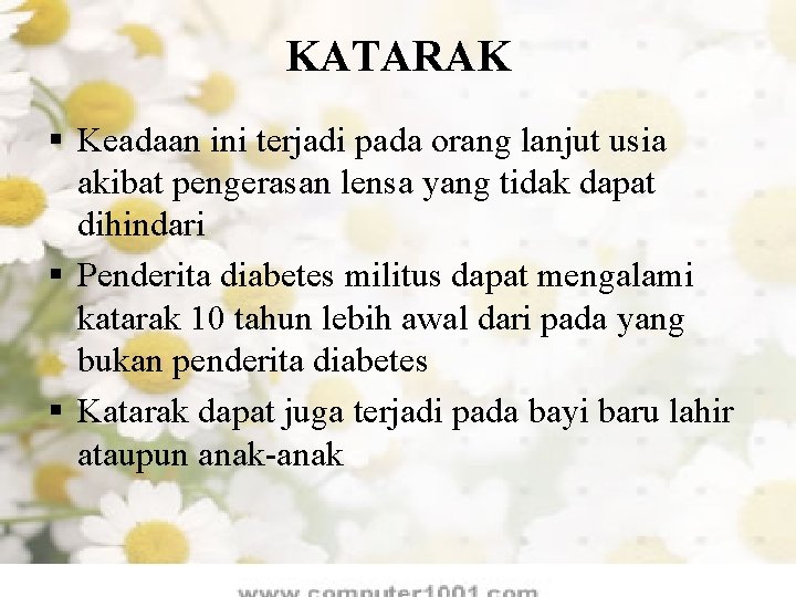 KATARAK § Keadaan ini terjadi pada orang lanjut usia akibat pengerasan lensa yang tidak