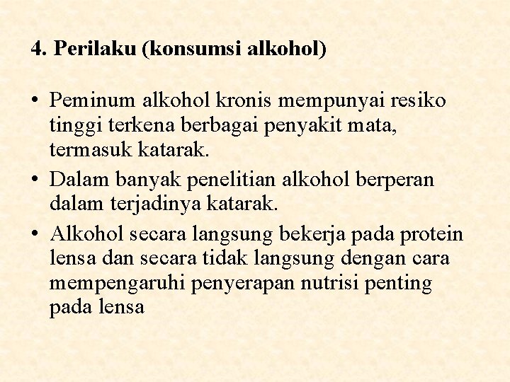 4. Perilaku (konsumsi alkohol) • Peminum alkohol kronis mempunyai resiko tinggi terkena berbagai penyakit