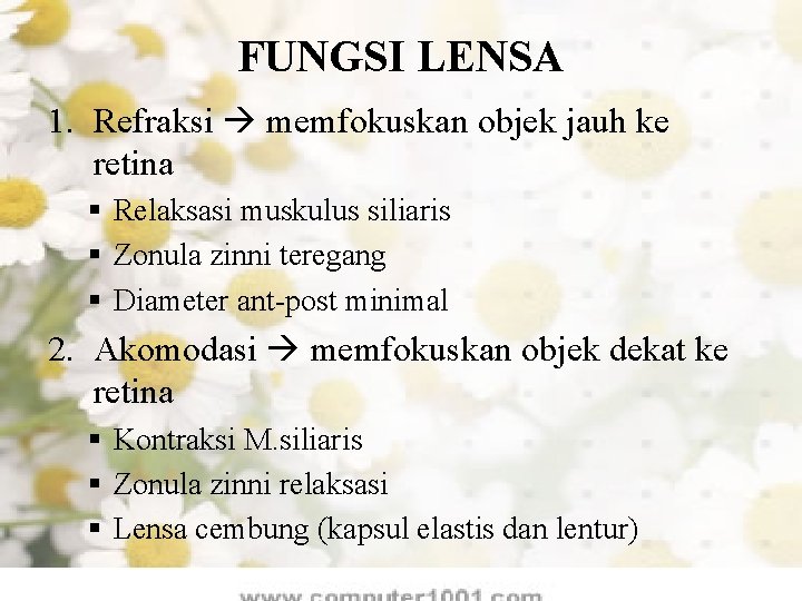 FUNGSI LENSA 1. Refraksi memfokuskan objek jauh ke retina § Relaksasi muskulus siliaris §