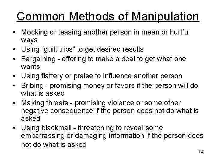 Common Methods of Manipulation • Mocking or teasing another person in mean or hurtful