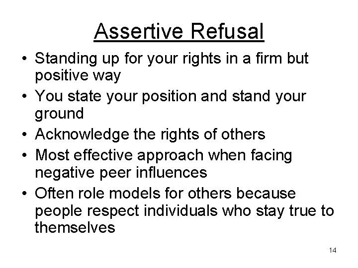 Assertive Refusal • Standing up for your rights in a firm but positive way