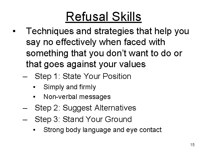 Refusal Skills • Techniques and strategies that help you say no effectively when faced