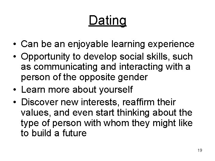 Dating • Can be an enjoyable learning experience • Opportunity to develop social skills,
