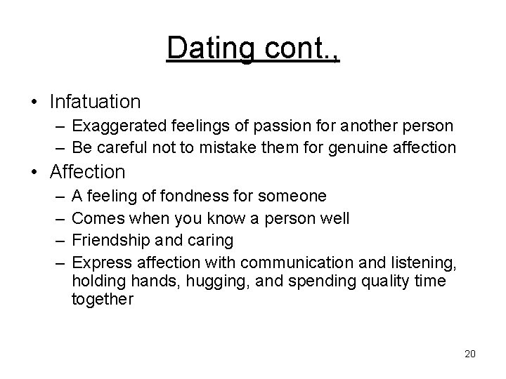 Dating cont. , • Infatuation – Exaggerated feelings of passion for another person –
