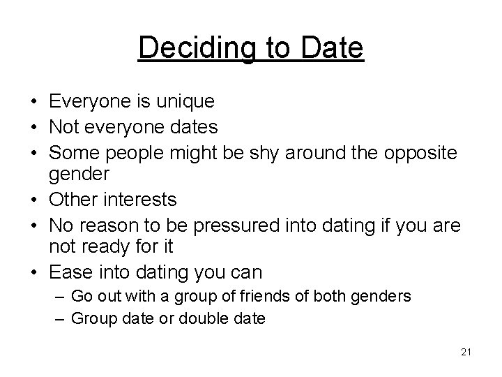 Deciding to Date • Everyone is unique • Not everyone dates • Some people