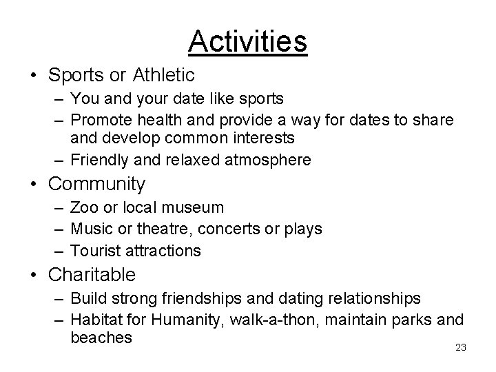 Activities • Sports or Athletic – You and your date like sports – Promote