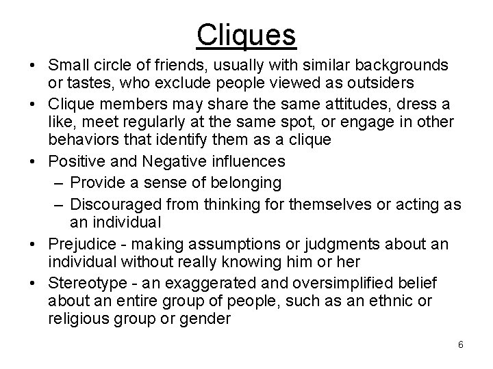 Cliques • Small circle of friends, usually with similar backgrounds or tastes, who exclude