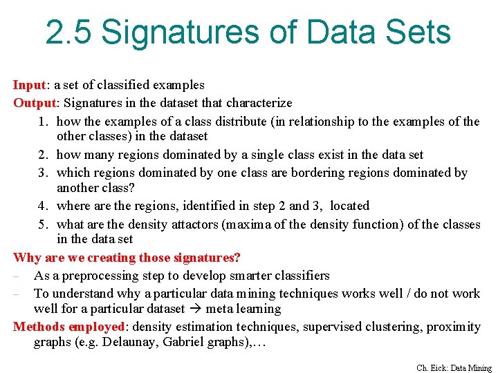 2. 5 Signatures of Data Sets Input: a set of classified examples Output: Signatures
