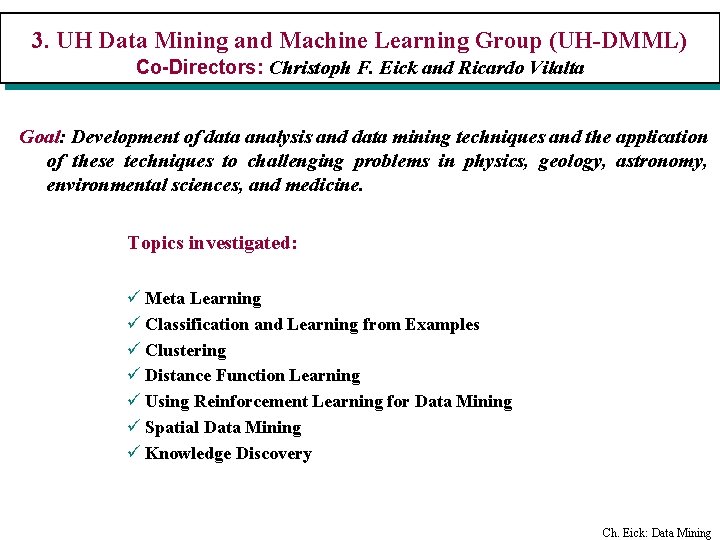 3. UH Data Mining and Machine Learning Group (UH-DMML) Co-Directors: Christoph F. Eick and