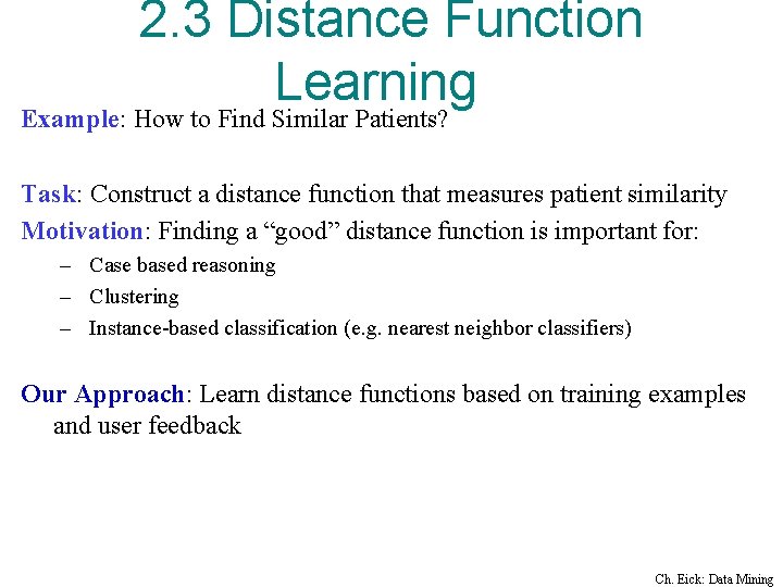 2. 3 Distance Function Learning Example: How to Find Similar Patients? Task: Construct a