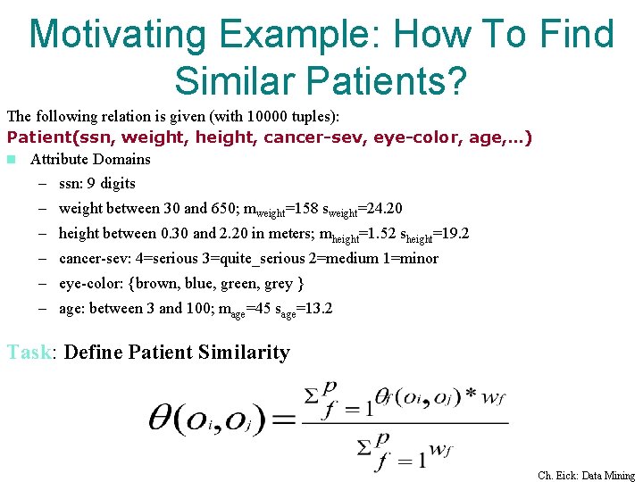 Motivating Example: How To Find Similar Patients? The following relation is given (with 10000