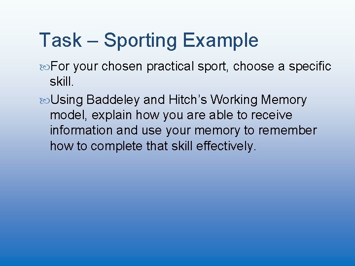 Task – Sporting Example For your chosen practical sport, choose a specific skill. Using