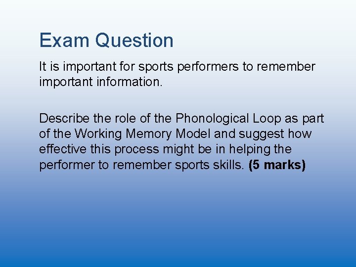 Exam Question It is important for sports performers to remember important information. Describe the