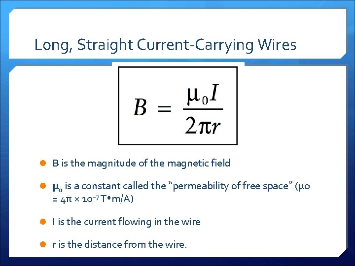 Long, Straight Current-Carrying Wires l B is the magnitude of the magnetic field l